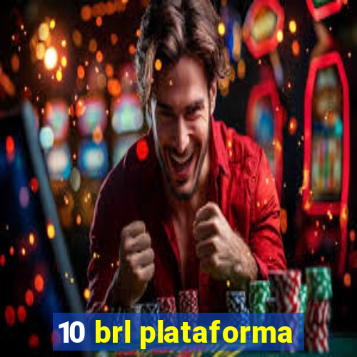 10 brl plataforma